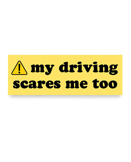 My Driving Scares Me Too Car Magnet