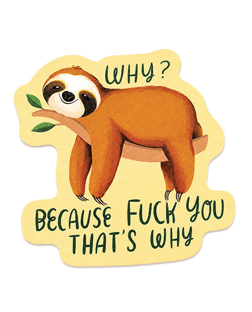 Why Because Fuck You That's Why Funny Vinyl Sticker